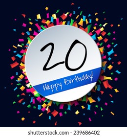 20 Happy Birthday background or card with colorful confetti.