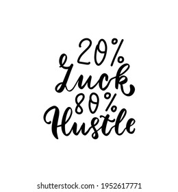 20 percent luck, 80 percent hustle. Small business owner quote. Shop small Entrepreneur tshirt. Hand lettering bundle, brush calligraphy vector design overlay
