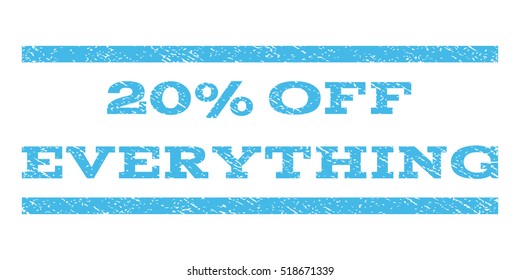 20 Percent Off Everything watermark stamp. Text tag between horizontal parallel lines with grunge design style. Rubber seal stamp with dust texture.
