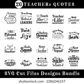 20 Teachers Quotes SVG cut files  Design Bundle. Teacher t shirt. Vector Illustration quotes. Template for t shirt, lettering, typography, print, gift card, label sticker, flyer, mug, Print on Demand.