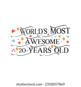 
20 years birthday typography design, World's most awesome 20 years old.
T-Shirt Design Vector. Retro Vintage 20 Years Birthday Celebration Poster Design.