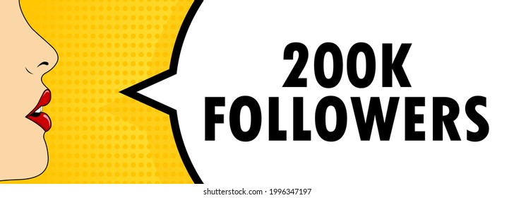 200 k followers. Female mouth with red lipstick screaming. Speech bubble with text 200 k followers. Retro comic style. Can be used for business, marketing and advertising. Vector EPS 10.