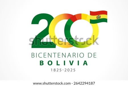 200 years anniversary, Bicentenario de Bolivia. Translation from spanish - Bicentennial of Bolivia. Bolivian independence was proclaimed on 6 August 1825