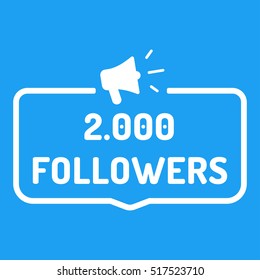 2000 followers. Badge, logo, megaphone icon. Flat vector illustration on blue background. Can be used business company for social media.