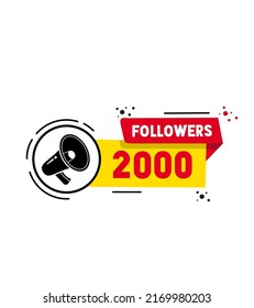 2000 followers design template. Banner with megaphone. Blogger celebrates a many large number of subscribers social networks. Flat style vector illustration.