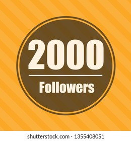 2000 (two thousand) followers. The inscription in the black circle. Vector illustration.