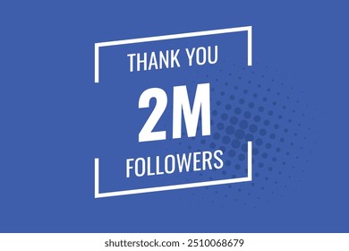 2000000 OR 2m followers celebration. Thank you 2000000   followers congratulation template banner. banner for social 2m friends and followers. celebrate subscribers and followers.
