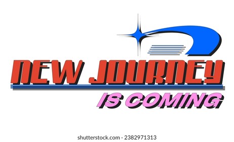 2000s Retro Solid Bold Style New Journey Motto Sign with Shadows