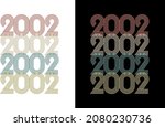 2002 Vector Vintage Birthday Date Year Line Font Retro Tshirt Design