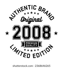 2008 Authentic brand. Apparel fashion design. Graphic design for t-shirt. Vector and illustration.