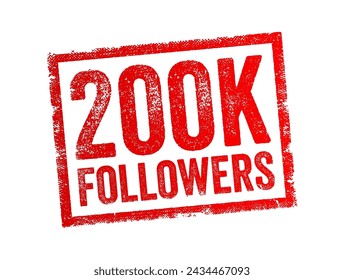 200K Followers - reaching 200,000 followers on a social media platform or other online platform, text stamp concept background