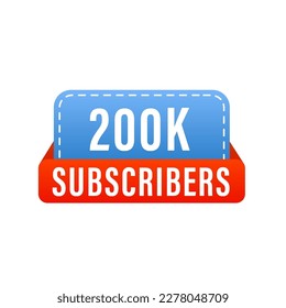 200k, two hundred thousand subscribers on social media and video streaming website banner. Subscription web button mockup. Blogging. Concept of social networks. Marketing. Vector illustration