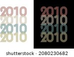 2010 Vector Vintage Birthday Date Year Line Font Retro Tshirt Design