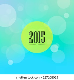 2015 colorful greeting card. Vector illustration for holiday design. Party poster, greeting card, banner or invitation.