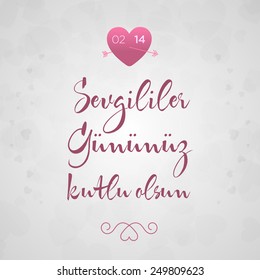 2015 Happy Valentine's day lettering card. Vector illustration. (Turkish - Sevgililer GÃ?Â¼nÃ?Â¼nÃ?Â¼z Kutlu Olsun)
