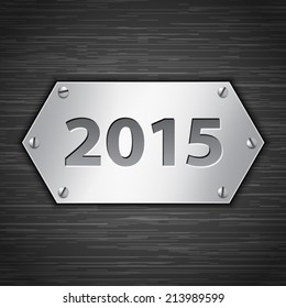 2015 metallic banner attached with screws on dark brushed metallic background. Vector illustration