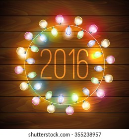 2016 Happy new year  background with glowing electric garland and fir on the wood texture . Vector Holiday Illustration of Luminous Electric Garland and text.