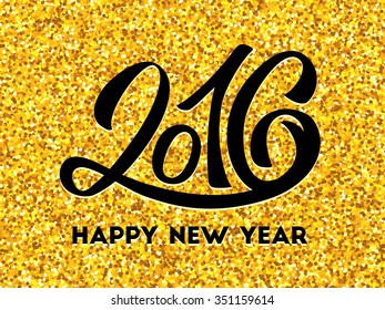2016 Happy New Year hand lettering black colored text on golden foil texture vector background. Typographic greeting card design template for winter holidays