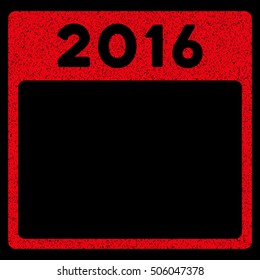2016 Year Calendar Template grainy textured icon for overlay watermark stamps. Flat symbol with dust texture. Dotted vector red ink rubber seal stamp with grunge design on a black background.