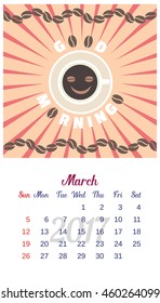 2017 Calendar. Template of March calendar. Good morning theme with cup of coffee and beans, sun rays. Design idea for advertising. Week starts Sunday. Easy to edit. Vector illustration