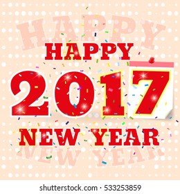 2017 Happy New Year background with confetti and calendar sheet. Banner or greeting card for New Year Holiday. Vector