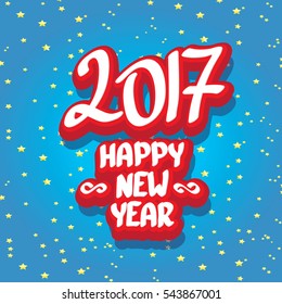 2017 Happy new year creative design background. Happy new year cartoon calligraphic text