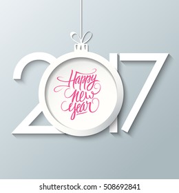 2017 Happy New Year greeting card with handwritten text design and christmas ball. Holiday hand drawn lettering. Vector illustration.