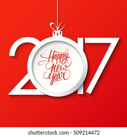 2017 Happy New Year greeting card with handwritten text design and christmas ball. Hand drawn lettering. Vector illustration.