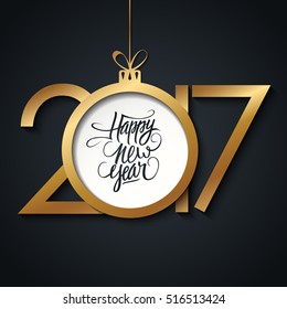 2017 Happy New Year greeting card with handwritten text design and golden christmas ball. Hand drawn lettering. Vector illustration.