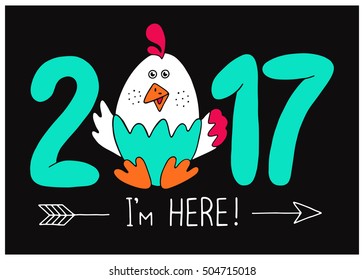 2017 - I'm here!New Year's design of card. Fun handmade vector illustration of numbers & rooster.Symbol of 2017 on the Chinese calendar. Image of 2017 year of Red Rooster witn lettering.