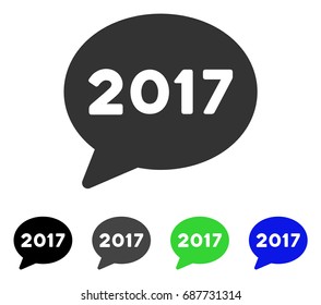 2017 Message Balloon flat vector illustration. Colored 2017 message balloon gray, black, blue, green icon variants. Flat icon style for application design.