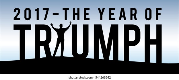 2017 The Year of Triumph New Year Motivational Typography Poster with Individual and Land Silhouette and Blue Sky Gradient