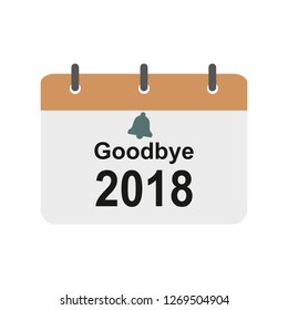 2018 calendar icon, goodbye 2018, Flat designed Vector Illustration. 
