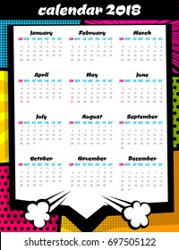 2018 calendar pop art template. Comic book colored halftone background, funny text speech bubble, balloon. Business planer scheduler date, number, days week month year. Vector illustration design.