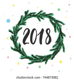 2018 - hand drawn lettering isolated on the white background with Christmas wreath. Fun brush ink inscription for greeting card or poster design