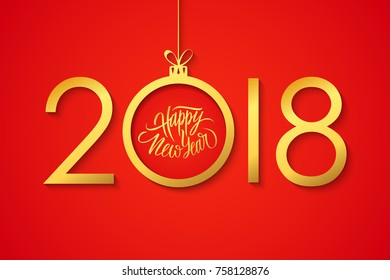 2018 Happy New Year celebrate banner with handwritten holiday greetings and golden christmas ball on red background. Hand drawn lettering. Vector illustration.
