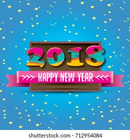 2018 Happy new year creative design vector greeting card with colorful numbers 2018 and greeting text on wooden plate. vector 2018 design template background