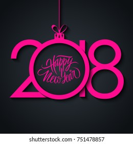 2018 Happy New Year greeting card with hand drawn lettering and pink christmas ball. Vector illustration.