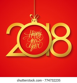 2018 Happy New Year greeting card with hand drawn lettering holiday greetings and golden christmas ball on red background. Vector illustration.