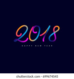 2018 Happy New Year hand written lettering text. Trendy colorful style. Color transitions. Inspirational typography. Isolated on background. Vector illustration.