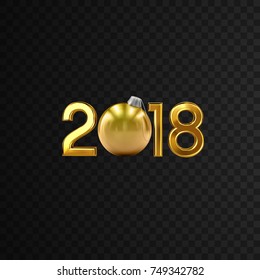 2018. Happy New Year. Vector holiday illustration of golden 2018 numbers and christmas bauble ball. Sparkling decorative element isolated on black background. Festive new year party sign