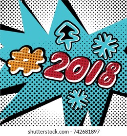 2018 lettering in the style of pop art. Elements Christmas holiday christmas tree, snowflake. Hashtag icon.