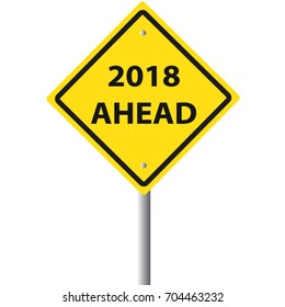 2018 year ahead yellow caution road traffic sign