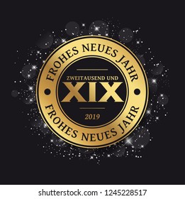 2019 Greeting Card - Happy New Year
Frohes Neues Jahr means Happy New Year
Zweitausend und XIX means Two Thousand nineteen
