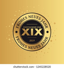 2019 Greeting Card - Happy New Year
Frohes Neues Jahr means Happy New Year
Zweitausend und XIX means Two Thousand nineteen
