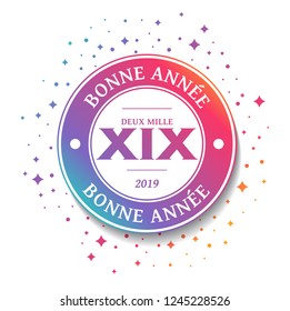 2019 Greeting Card - Happy New Year
Bonne Année means Happy New Year
Deux Mille XIX means Two Thousand nineteen