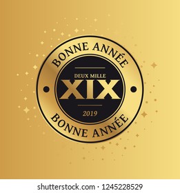 2019 Greeting Card - Happy New Year
Bonne Année means Happy New Year
Deux Mille XIX means Two Thousand nineteen