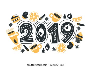 2019. Hand drawn lettering quote. Vector illustration. The inscription is decorated with beautiful cakes, muffins, donuts, a variety of sweets, mugs with hot drinks.