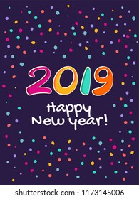2019 Happy New Year background. Colorful lettering on a background of confetti. Vector illustration.