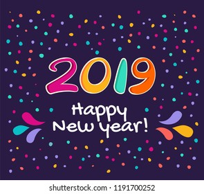 2019 Happy New Year background. Colorful lettering on a background of confetti. Vector illustration.